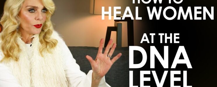 HOW TO HEAL WOMEN AT THE DNA LEVEL